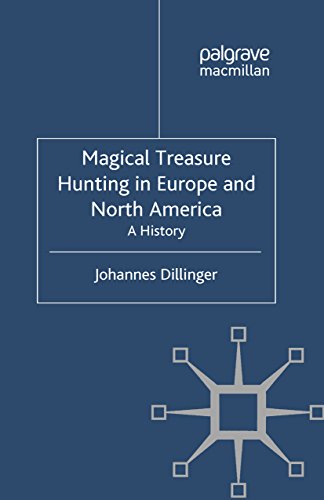 Magical Treasure Hunting in Europe and North America: A History (Palgrave Historical Studies in Witchcraft and Magic) (English Edition)