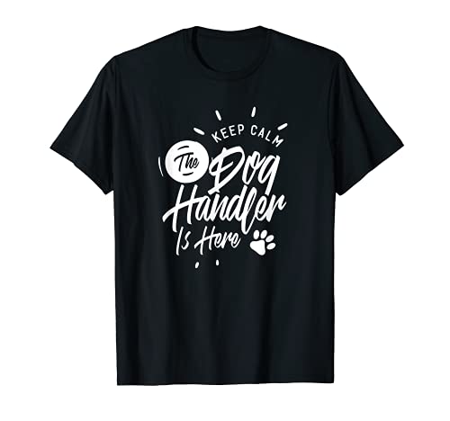 Mantener la calma el perro manejador está aquí Entrenador de perros Manejo Camiseta