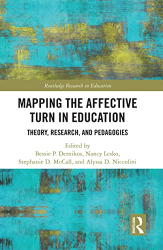 Mapping the Affective Turn in Education: Theory, Research, and Pedagogies (Routledge Research in Education)