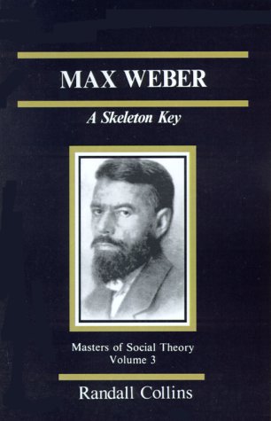 Max Weber: A Skeleton Key: 3 (The Masters of Sociological Theory)