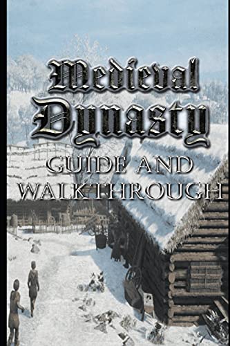 MEDIEVAL DYNASTY Guide & Walkthrough: Tips - Tricks - And More!