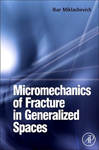 Micromechanics of Fracture in Generalized Spaces (English Edition)