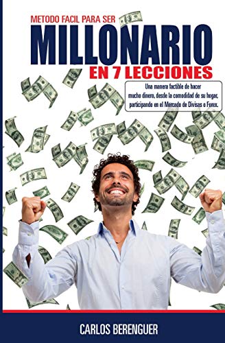 Millonario en 7 lecciones: (B&W) Una manera amena de introducirte en el mundo del FOREX, mercado donde se mueven mas de 3 trillones de dolares al dia.