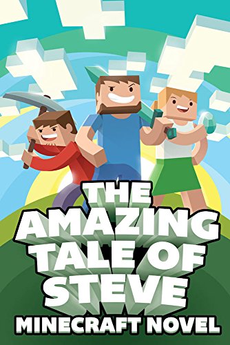 Minecraft Presents - The Amazing Tale of Steve: Ultimate Unofficial Novel (English Edition)