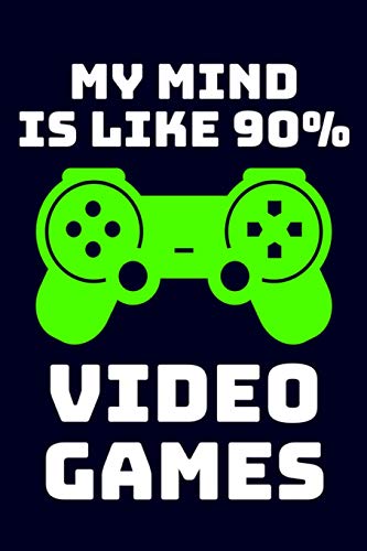 My Mind is Like 90% Video Games: Blue Lined Journal Notebook for Video Game Enthusiasts, Gamers, PC or Console, Pixel Games