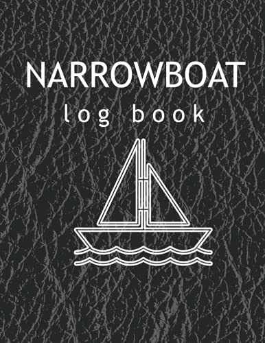 Narrowboat Log Book: Journal log book to Record Boat and Trip Information | Boat and Ship's,Nautical Logbook | Boat Maintenance Log Book, Fuel Log, Trip Log and Passenger Log Book Pages