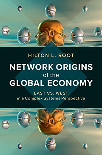 Network Origins of the Global Economy: East vs. West in a Complex Systems Perspective (English Edition)