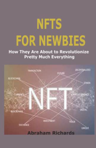 NFTS FOR NEWBIES: How They Are About to Revolutionize Pretty Much Everything