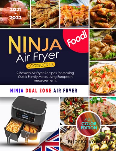 Ninja Foodi Air Fryer Cookbook UK: 2-Baskets Air Fryer Recipes For Making Quick Family Meals Using European measurements