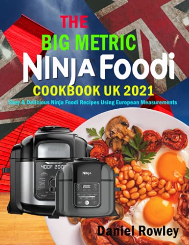 Ninja Foodi Cookbook UK: Easy & Delicious Ninja Foodi Recipes Using European Measurements
