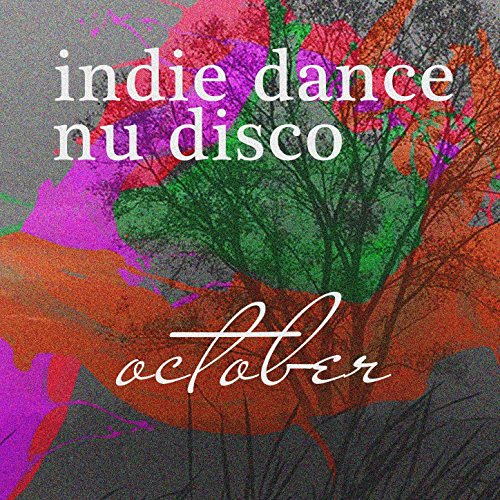 Nu Disco October 2017: Best of Vocal Indie Dance