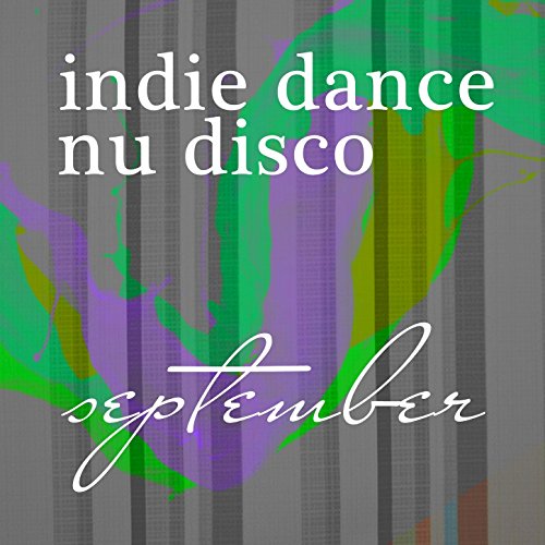 Nu Disco September 2017: Best of Indie Dance