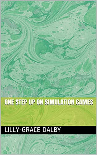 One Step Up On Simulation Games (English Edition)