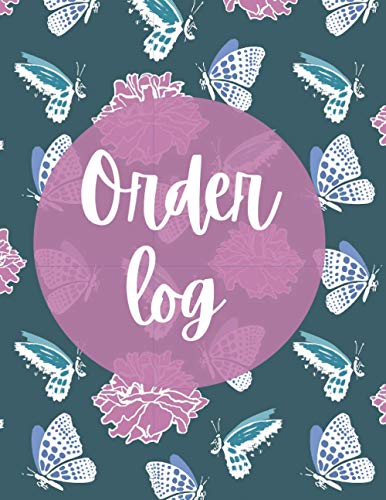 Order Log: Log book for Online Businesses, Keep track of sales, Manage orders, Perfect for Home based Businesses and Retail Store