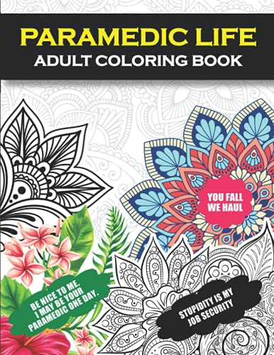 Paramedic Life Adult Coloring Book: Funny Thank You Gag Gift for Paramedics, Emergency Medical Technician, EMT, EMS for Birthday, Appreciation Day/Week, Graduation, Retirement and Christmas