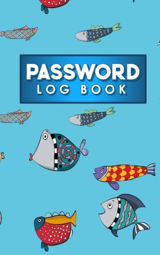 Password Log Book: Internet Password Book, Password Log Books, Password Book Organizer, Username And Password Book, Cute Funky Fish Cover: Volume 19