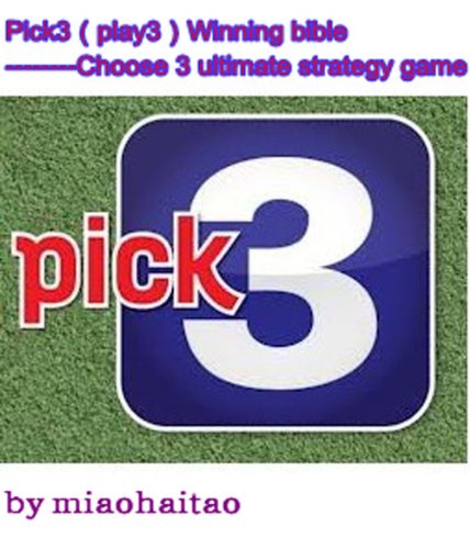 Pick3&play3 Winning bible --------Choose 3 ultimate strategy game (English Edition)