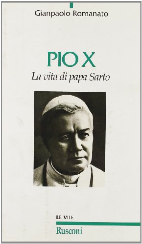 Pio X. La vita di papa Sarto (Vite)