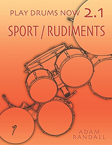 PLAY DRUMS NOW 2.1: Sport / Rudiments: Total Physical Conditioning (Play Drums Now - LEVEL 2 TRAINING)