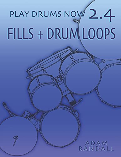 PLAY DRUMS NOW 2.4: Fills + Drum Loops: Complete Fill Training (Play Drums Now - LEVEL 2 TRAINING)