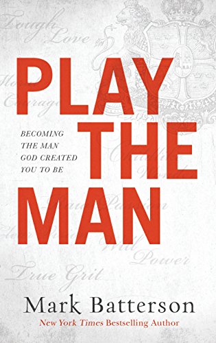 Play the Man: Becoming the Man God Created You to Be (English Edition)