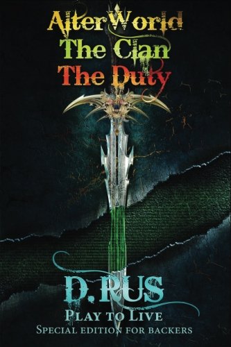 Play to Live. Books 1-2-3 (AlterWorld, The Clan, The Duty)