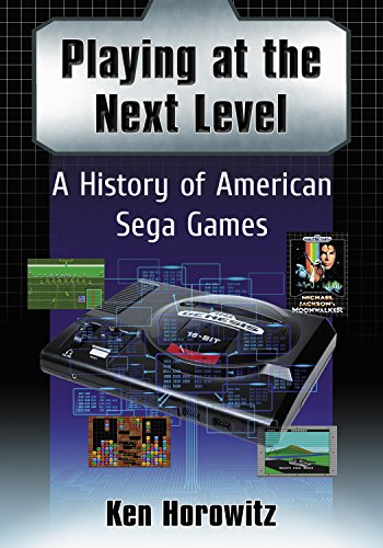 Playing at the Next Level: A History of American Sega Games (English Edition)