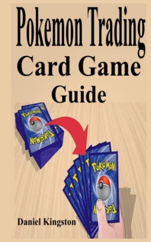 Pokemon Trading Card Game Guide: Newbie to Pro Guide with Tips and Tricks in Trading Card Game