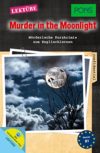 PONS Lektüre Murder in the Moonlight: Mörderische Kurzkrimis zum Englischlernen mit Online-Wortschatztrainer
