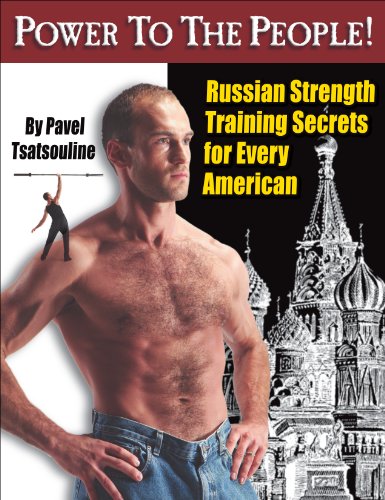 Power to the People!: Russian Strength Training Secrets for Every American (English Edition)