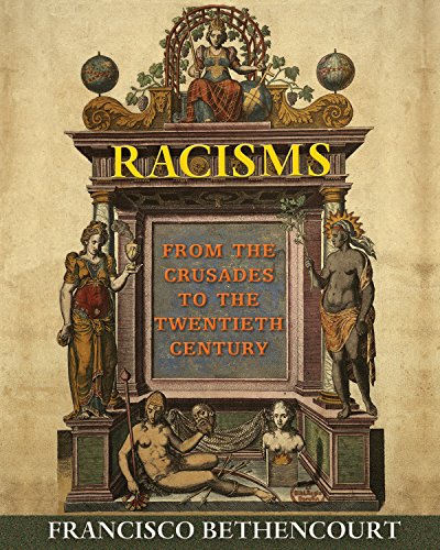 Racisms: From the Crusades to the Twentieth Century (English Edition)