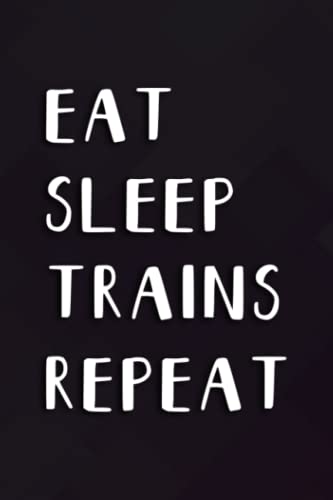 Railfan Outfit Gift for Him Men Boys Eat Sleep Trains Repeat Funny Notebook Planner: Trains, ,College,Monthly,Money,To Do List,Planning,PocketPlanner,Cute,Stylish Paperback,Do It All