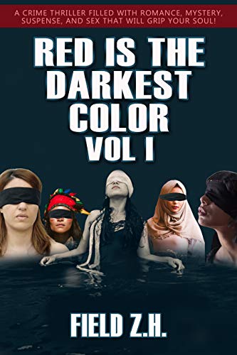 RED IS THE DARKEST COLOR: A Crime Thriller filled with Romance, Mystery, Suspense, and Sex that will Grip Your Soul! (VOL Book 1) (English Edition)