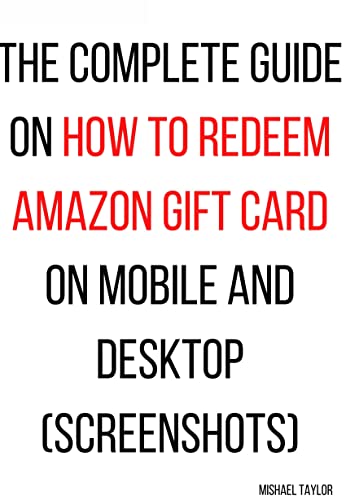 Redeem Amazon Gift Card 2022-2023: how to do it on both mobile and desktop with screenshots (English Edition)