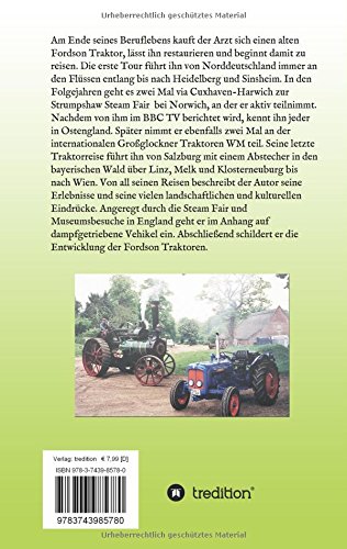 Reisen mit dem Traktor: Mit einem Fordson durch Deutschland, nach Ost-England, zum Großglockner und nach Wien