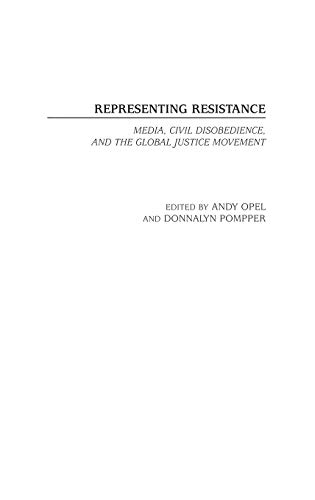 Representing Resistance: Media, Civil Disobedience, and the Global Justice Movement: 66 (Contributions to the Study of Mass Media and Communications)