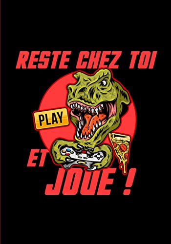Reste chez toi et joue !: Carnet de gamer à compléter | Carnet de notes pour les jeux vidéo | Idéal pour prendre des notes | 140 pages au format de ... pour les Gamers et les fans de jeux vidéos