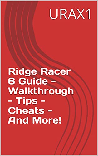 Ridge Racer 6 Guide - Walkthrough - Tips - Cheats - And More! (English Edition)