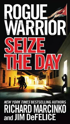 Rogue Warrior: Seize the Day (Rogue Warrior series Book 15) (English Edition)