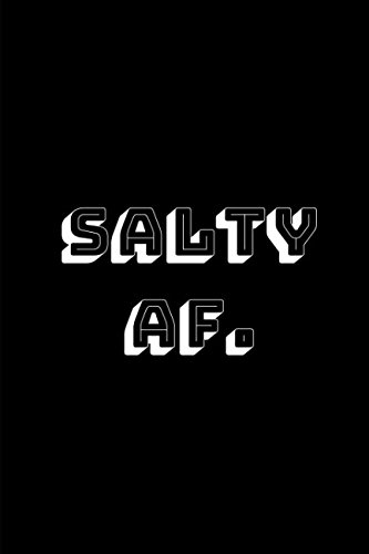 Salty AF: Gamer Journal Notepad for those who love gaming, esports, twitch streaming and live the gamer life