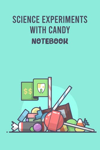 Science Experiments with Candy Notebook: Notebook|Journal| Diary/ Lined - Size 6x9 Inches 100 Pages