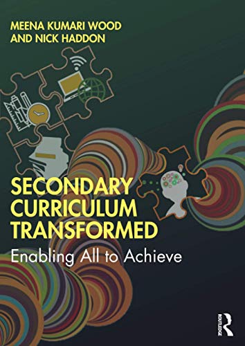 Secondary Curriculum Transformed: Enabling All to Achieve