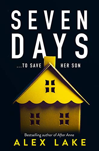 Seven Days: The gripping psychological crime suspense thriller you won’t be able to put down from a Top Ten Sunday Times bestselling author