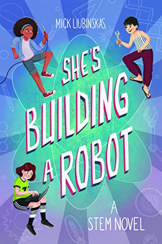 She's Building a Robot: (Book for STEM girls ages 8-12)