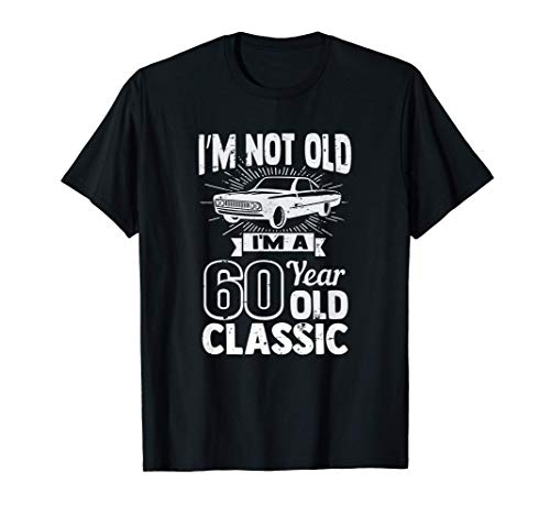 Silly 60th Birthday Tshirt I'm Not Old 60 Year Gag Prize Camiseta