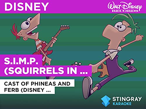 S.I.M.P. (Squirrels in My Pants) in the Style of Cast of Phineas and Ferb (Disney Original)