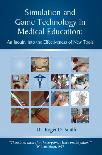 Simulation and Game Technology in Medical Education: An Inquiry into the Effectiveness of New Tools (English Edition)