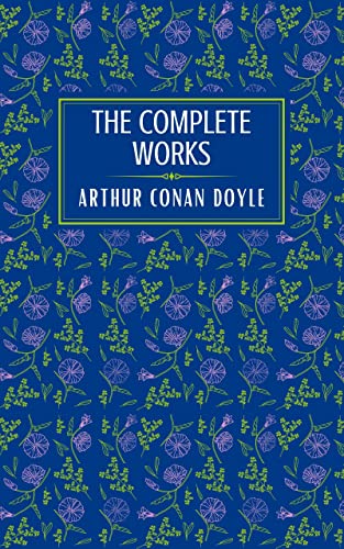 Sir Arthur Conan Doyle The Complete Works (English Edition)