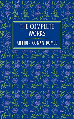 Sir Arthur Conan Doyle The Complete Works (English Edition)