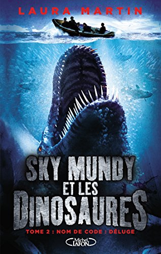 Sky Mundy et les dinosaures - tome 2 Nom de code : Déluge (French Edition)